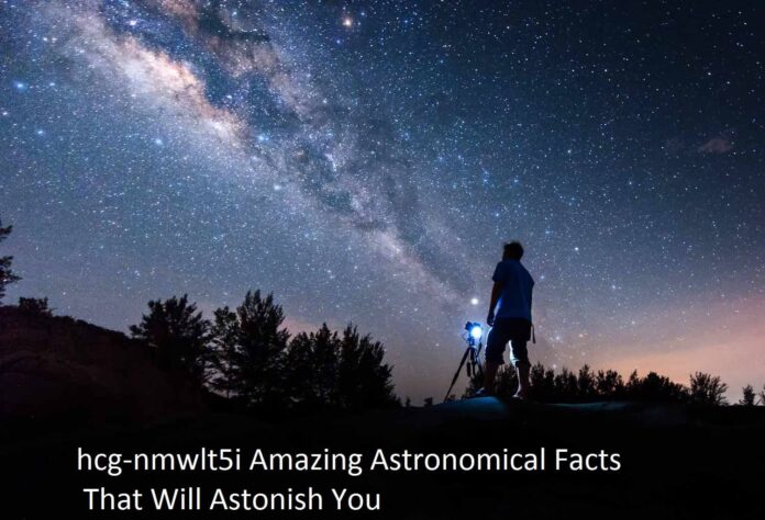 hcg-nmwlt5i Amazing Astronomical Facts That Will Astonish You